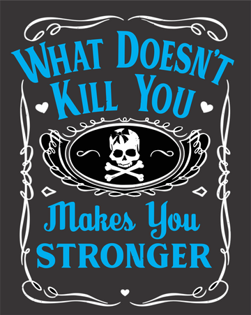 What Doesn't Kill You